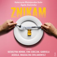 Znikam. Zaburzenia odżywiania dzieci i młodzieży - Katarzyna Błażejewska-Stuhr - audiobook