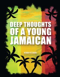 Deep Thoughts of a Young Jamaican - Veron Peterkin - ebook