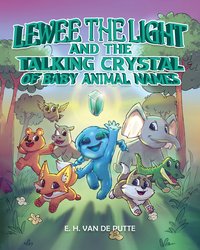 Lewee the Light and the Talking Crystal of Baby Animal Names - E. H. Van De Putte - ebook