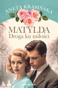 Matylda. Droga ku miłości - Aneta Krasińska - ebook