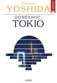 Dobranoc, Tokio - Atsuhiro Yoshida - ebook