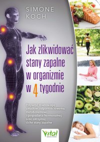 Jak zlikwidować stany zapalne w organizmie w 4 tygodnie - Simone Koch - ebook