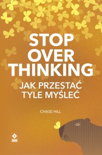 Stop overthinking. Jak przestać tyle myśleć - Chase Hill - ebook