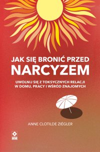 Jak się bronić przed narcyzem - Anne Clotilde Ziégler - ebook