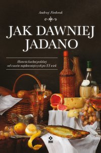 Jak dawniej jadano - Andrzej Fiedoruk - ebook