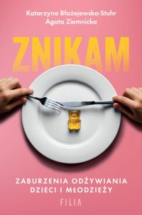 Znikam. Zaburzenia odżywiania dzieci i młodzieży - Katarzyna Błażejewska-Stuhr - ebook