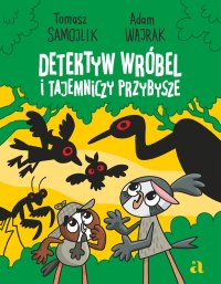 Detektyw Wróbel i tajemniczy przybysze - Tomasz Samojlik - ebook