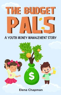 The Budget Pals. A Youth Money Management Story - Elena Chapman - ebook