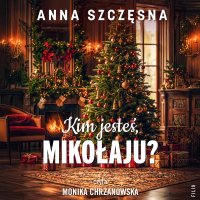 Kim jesteś, Mikołaju? - Anna Szczęsna - audiobook