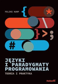 Języki i paradygmaty programowania. Teoria i praktyka - Feliks Kurp - ebook