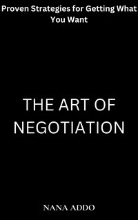 The Art of Negotiation - Nana Addo - ebook