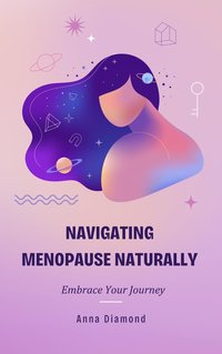 Navigating Menopause Naturally - Anna Diamond - ebook