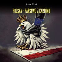 Polska – państwo z kartonu - Paweł Górnik - audiobook