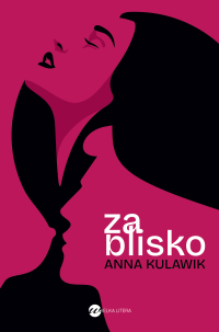 Za blisko - Anna Kulawik - ebook