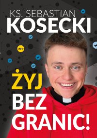 Żyj bez granic! - ks. Sebastian Kosecki - ebook