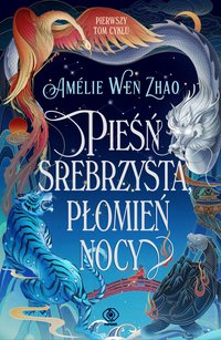 Pieśń srebrzysta, płomień nocy - Amelie Wen Zhao - ebook