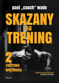 Skazany na trening. Tom 2 - Paul „Coach” Wade - ebook