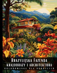 Kolorowanka Dla Dorosłych Brazylijska Fazenda Krajobrazy i Architektura - Artful Palette - ebook