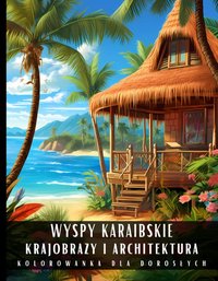 Kolorowanka Dla Dorosłych Wyspy Karaibskie Krajobrazy i Architektura - Artful Palette - ebook