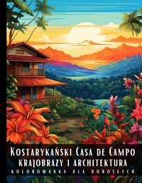 Kolorowanka Dla Dorosłych Kostarykański Casa de Campo Krajobrazy i Architektura - Artful Palette - ebook