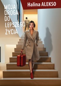 MOJA DROGA DO LEPSZEGO ŻYCIA - HALINA ALEKSO - ebook