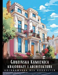 Kolorowanka Dla Dorosłych Gruzińska Kamienica Krajobrazy i Architektura - Artful Palette - ebook