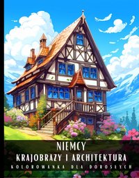 Kolorowanka Dla Dorosłych Niemcy Krajobrazy i Architektura - Artful Palette - ebook