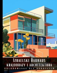 Kolorowanka Dla Dorosłych Izraelski Bauhaus Krajobrazy i Architektura - Artful Palette - ebook