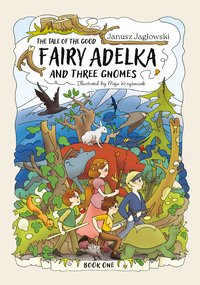 The tale of the good fairy Adelka and three gnomes - Janusz Jagłowski - ebook