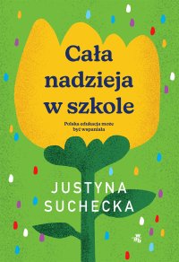 Cała nadzieja w szkole - Justyna Suchecka - ebook