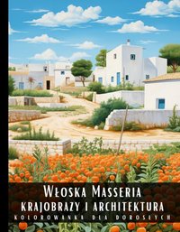 Kolorowanka Dla Dorosłych Włoska Masseria Krajobrazy i Architektura - Artful Palette - ebook