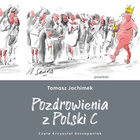 Pozdrowienia z Polski C - Tomasz Jachimek - audiobook