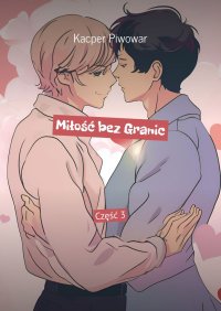 Miłość bez Granic. Część 3 - Kacper Piwowar - ebook