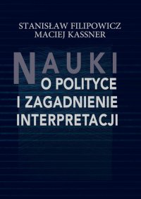 Nauki o polityce i zagadnienie interpretacji - Stanisław Filipowicz - ebook