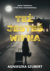 Też jesteś winna - Agnieszka Szubert - ebook