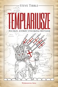 Templariusze. Rycerze którzy stworzyli Brytanię - Dr Steve Tibble - ebook