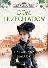 Dom trzech wdów. Saga warszawska - Katarzyna Maludy - ebook