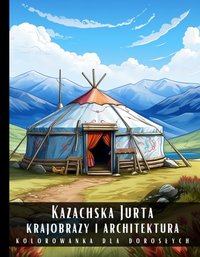 Kolorowanka Dla Dorosłych Kazachska Jurta Krajobrazy i Architektura - Artful Palette - ebook