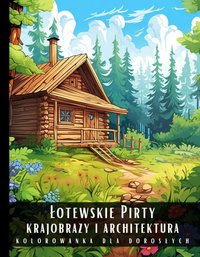 Kolorowanka Dla Dorosłych Łotewskie Pirty Krajobrazy i Architektura - Artful Palette - ebook