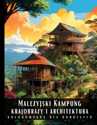 Kolorowanka Dla Dorosłych Malezyjski Kampung Krajobrazy i Architektura - Artful Palette - ebook