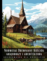 Kolorowanka Dla Dorosłych Norweski Drewniany Kościół Krajobrazy i Architektura - Artful Palette - ebook