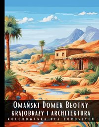 Kolorowanka Dla Dorosłych Omański Domek Błotny Krajobrazy i Architektura - Artful Palette - ebook