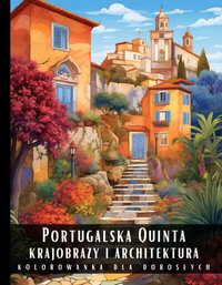 Kolorowanka Dla Dorosłych Portugalska Quinta Krajobrazy i Architektura - Artful Palette - ebook