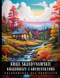 Kolorowanka Dla Dorosłych Kraje Skandynawskie Krajobrazy i Architektura - Artful Palette - ebook