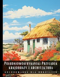 Kolorowanka Dla Dorosłych Południowoafrykański Przylądek Krajobrazy i Architektura - Artful Palette - ebook