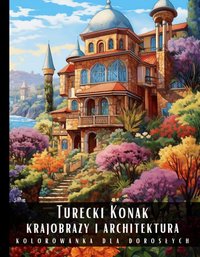 Kolorowanka Dla Dorosłych Turecki Konak Krajobrazy i Architektura - Artful Palette - ebook