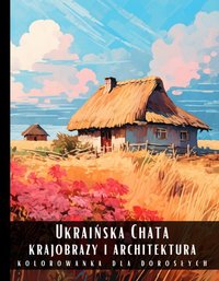 Kolorowanka Dla Dorosłych Ukraińska Chata Krajobrazy i Architektura - Artful Palette - ebook