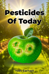 Pesticides Of Today - Yves Earhart - ebook