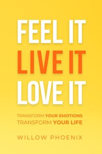 Feel It. Live It. Love It - Willow Phoenix - ebook