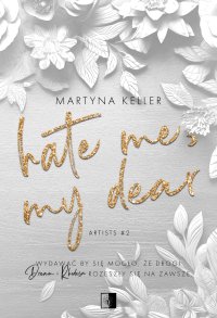 Hate Me, My Dear - Martyna Keller - ebook